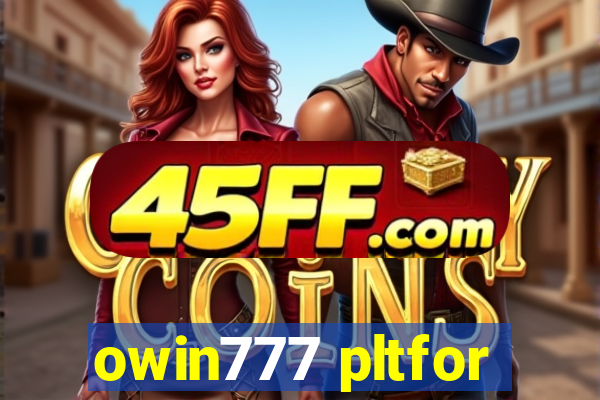 owin777 pltfor